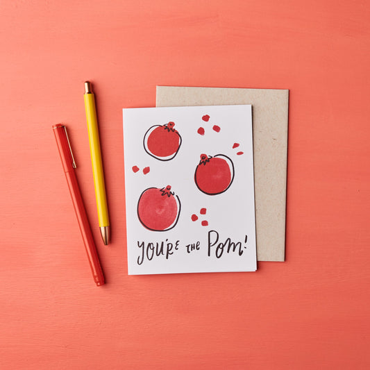 You're the Pom! Pomegranate Card