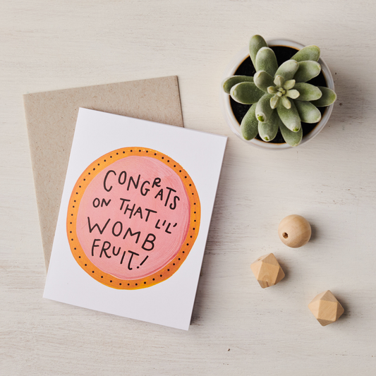 Congrats on that Lil Womb Fruit Card