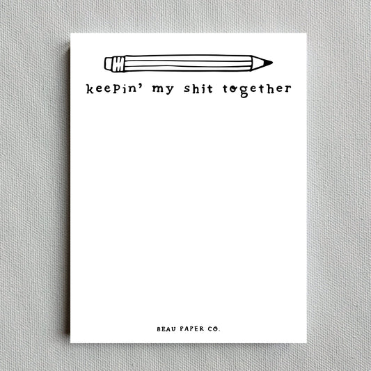 Keepin My Shit Together Notepad